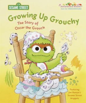 Hardcover Growing Up Grouchy: The Story of Oscar the Grouch Book