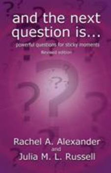 Paperback And the Next Question Is - Powerful Questions for Sticky Moments (Revised Edition) Book