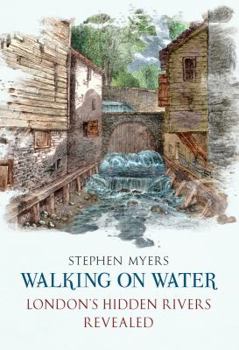 Paperback Walking on Water: London's Hidden Rivers Revealed Book