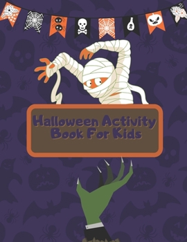 Paperback Halloween Activity Book For Kids: A Fun Counting & Matching Games & Wordsearch & Soduko & Mazes Puzzles & Coloring Pages For children Age 4-12: Dot to Book
