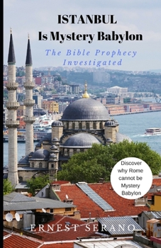 Paperback Istanbul Is Mystery Babylon: The Bible Prophecy Investigated Book