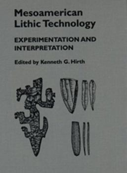 Hardcover Mesoamerican Lithic Technology: Experimentation and Interpretation Book