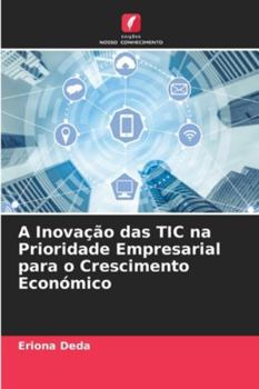 Paperback A Inovação das TIC na Prioridade Empresarial para o Crescimento Económico [Portuguese] Book