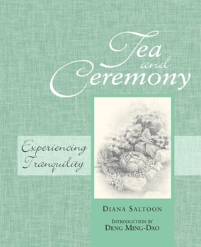 Paperback Tea and Ceremony: Experiencing Tranquility Book