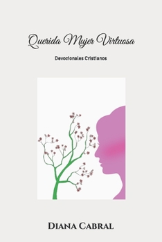 Paperback Querida Mujer Virtuosa: Devocionales cristianos para trasformar tu matrimonio [Spanish] Book