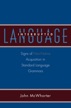 Hardcover Language Interrupted: Signs of Non-Native Acquisition in Standard Language Grammars Book