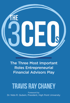 Hardcover The 3 Ceos: The Three Most Important Roles Entrepreneurial Financial Advisors Play Book