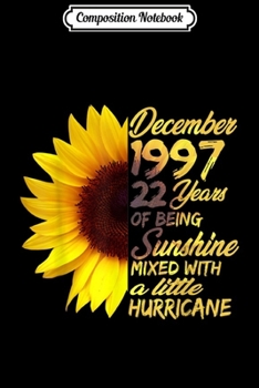 Composition Notebook: Being Sunshine 22nd Birthday Gift December 1997  Journal/Notebook Blank Lined Ruled 6x9 100 Pages