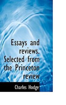 Essays and Reviews Selected from the Princeton Review