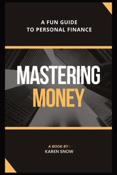 Mastering Money: A Fun Guide to Personal Finance (Financial Planning)