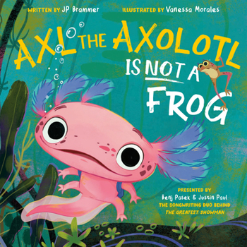 Hardcover Axl the Axolotl Is Not a Frog Book