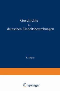 Paperback Geschichte Der Deutschen Einheitsbestrebungen Bis Zu Ihrer Erfüllung 1848-1871 [German] Book