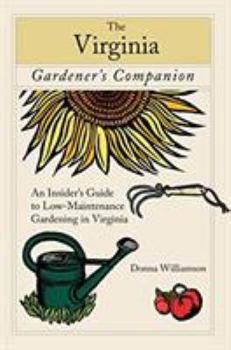Paperback The Virginia Gardener's Companion: An Insider's Guide to Low-Maintenance Gardening in Virginia Book