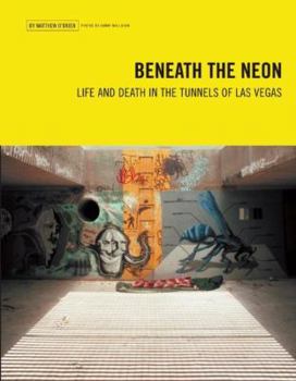 Paperback Beneath the Neon: Life and Death in the Tunnels of Las Vegas Book