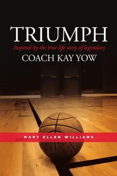 Hardcover Triumph: Inspired by the true life story of legendary Coach Kay Yow Book