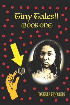 Paperback Tiny Tales: BOOK ONE (Nine Short Stories & Novel Snippets by Author Makala Thomas) Book