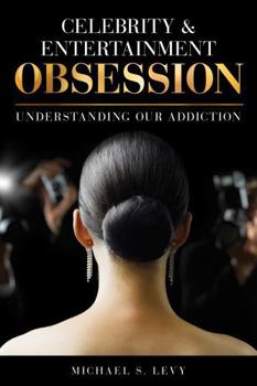 Hardcover Celebrity and Entertainment Obsession: Understanding Our Addiction Book