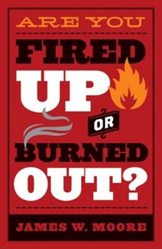 Paperback Are You Fired Up or Burned Out? Book