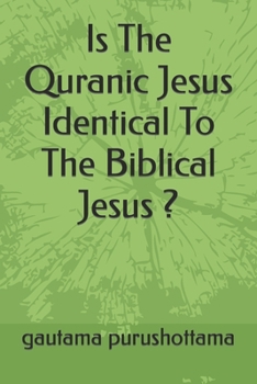 Paperback Is The Quranic Jesus Identical To The Biblical Jesus ? Book