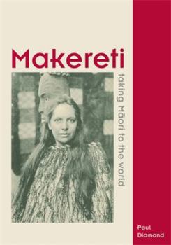 Hardcover Makereti: Taking Maori to the World Book