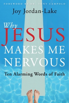Paperback Why Jesus Makes Me Nervous: Ten Alarming Words of Faith Book