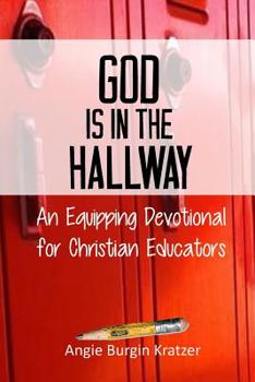 Paperback God is in the Hallway: An Equipping Devotional for Christian Educators Book