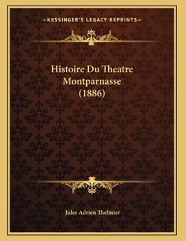 Paperback Histoire Du Theatre Montparnasse (1886) [French] Book