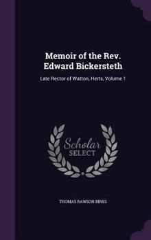 Hardcover Memoir of the Rev. Edward Bickersteth: Late Rector of Watton, Herts, Volume 1 Book