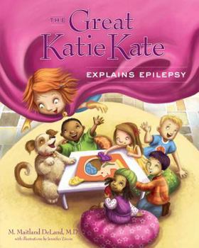 The Great Katie Kate Explains Epilepsy - Book  of the Great Katie Kate