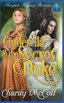 Paperback Cinderella And The Secret Duke: Fairytale Regency Romance Book