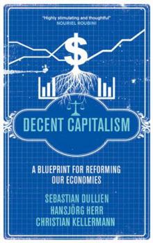 Paperback Decent Capitalism: A Blueprint for Reforming our Economies Book