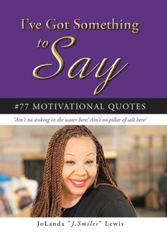 I've Got Something to Say #77 Motivational Quotes: "Ain't no sinking in the water here! Ain't no pillar of salt here!