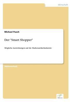 Paperback Der "Smart Shopper": Mögliche Auswirkungen auf die Markenartikelindustrie [German] Book