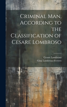 Hardcover Criminal man, According to the Classification of Cesare Lombroso Book