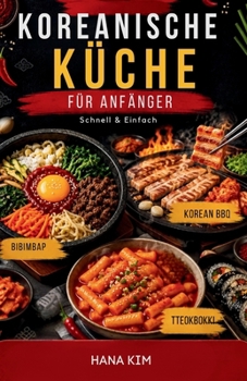 Paperback Koreanische Küche für Anfänger: Schnell & Einfach [German] Book
