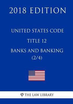 Paperback United States Code - Title 12 - Banks and Banking (2/4) (2018 Edition) Book