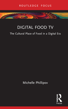 Hardcover Digital Food TV: The Cultural Place of Food in a Digital Era Book