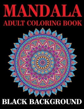 Paperback Mandala Adult Coloring Book Black Background: (Volume 2) 50+ Adult Coloring Page.mandalas Background Coloring Book for Adults Book