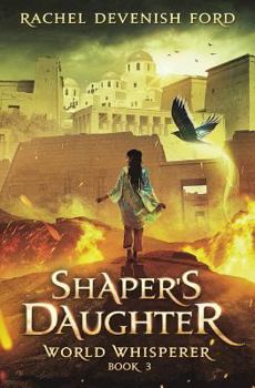 Shaper's Daughter - Book #3 of the World Whisperer