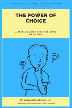Paperback The Power of Choice: A Teen's Guide to Making Good Decisions Book