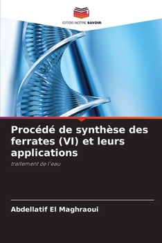 Paperback Procédé de synthèse des ferrates (VI) et leurs applications [French] Book
