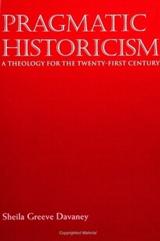 Paperback Pragmatic Historicism: A Theology for the Twenty-First Century Book