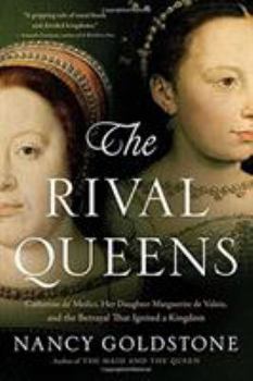 Paperback The Rival Queens: Catherine De' Medici, Her Daughter Marguerite de Valois, and the Betrayal That Ignited a Kingdom Book