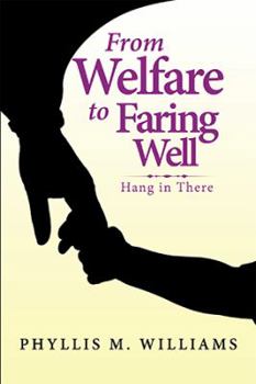 Paperback From Welfare to Faring Well: Hang in There Book