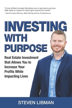 Paperback Investing with Purpose: Real Estate Investment that Allows You to Increase Your Profits While Impacting Lives Book