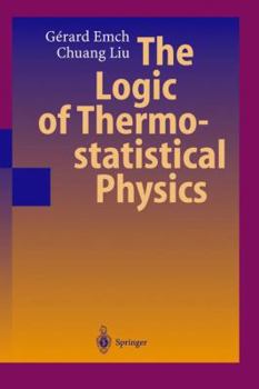 Hardcover The Logic of Thermostatistical Physics Book