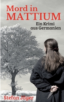 Paperback Mord in Mattium: Ein Krimi aus Germanien [German] Book