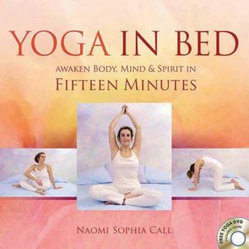 Paperback Yoga in Bed: Awaken Body, Mind & Spirit in Fifteen Minutes Book