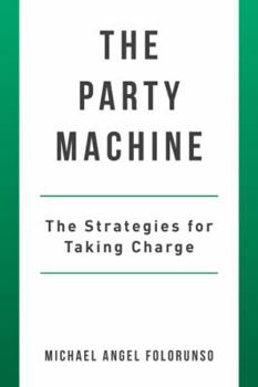 Hardcover The Party Machine: The Strategies for Taking Charge Book