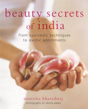 Paperback Beauty Secrets of India: From Ayurvedic Techniques to Exotic Adornments Book